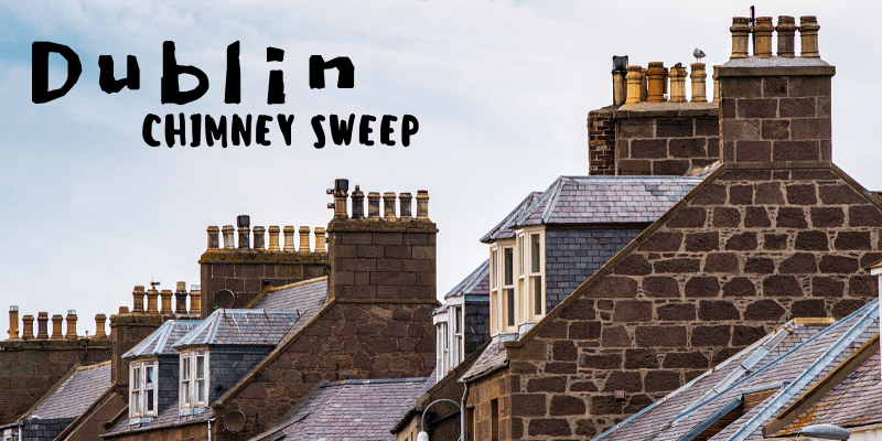 Best Chimney Sweep in Dublin