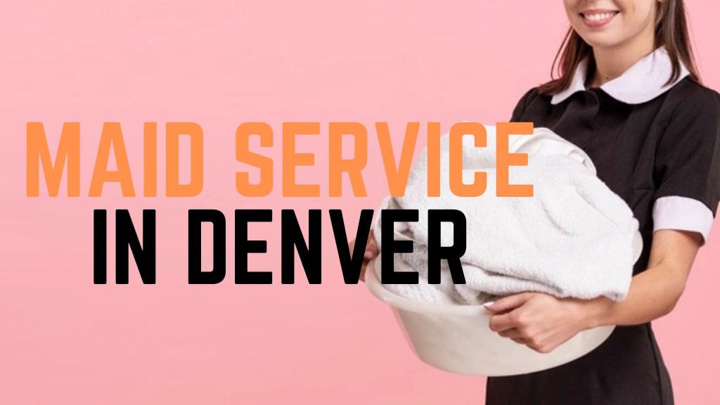 Best Maid Service in Denver