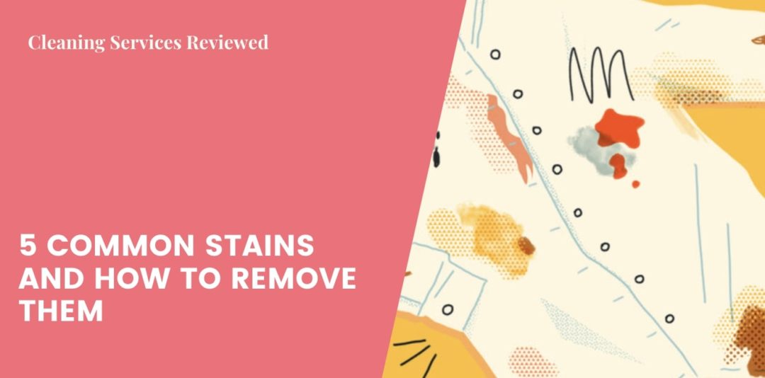 5 Common Stains and How to Remove Them