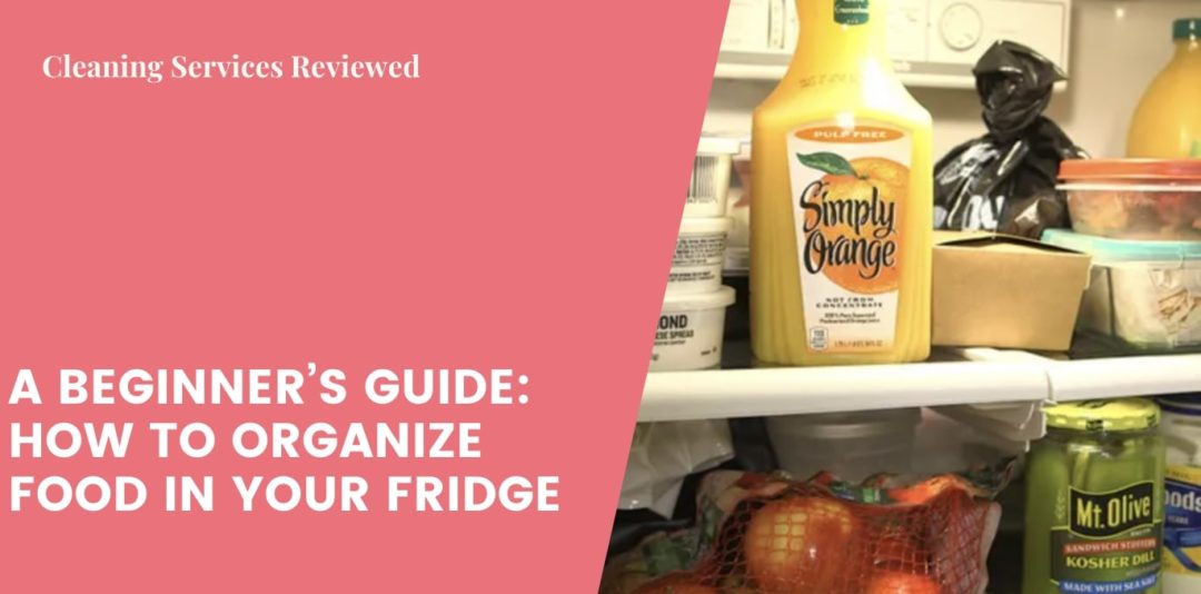 A Beginner’s Guide How to Organize Food in Your Fridge