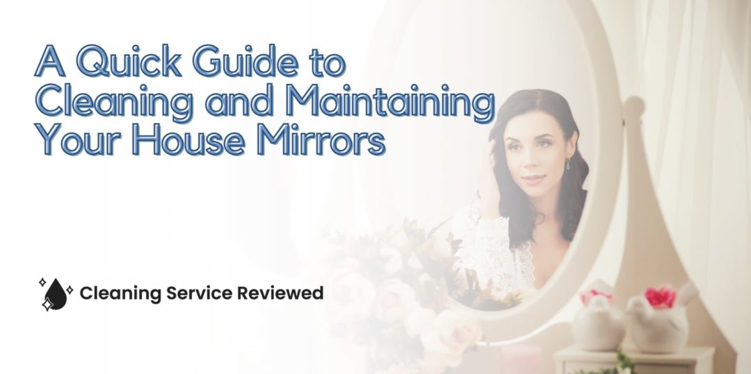 A Quick Guide to Cleaning and Maintaining Your House Mirrors